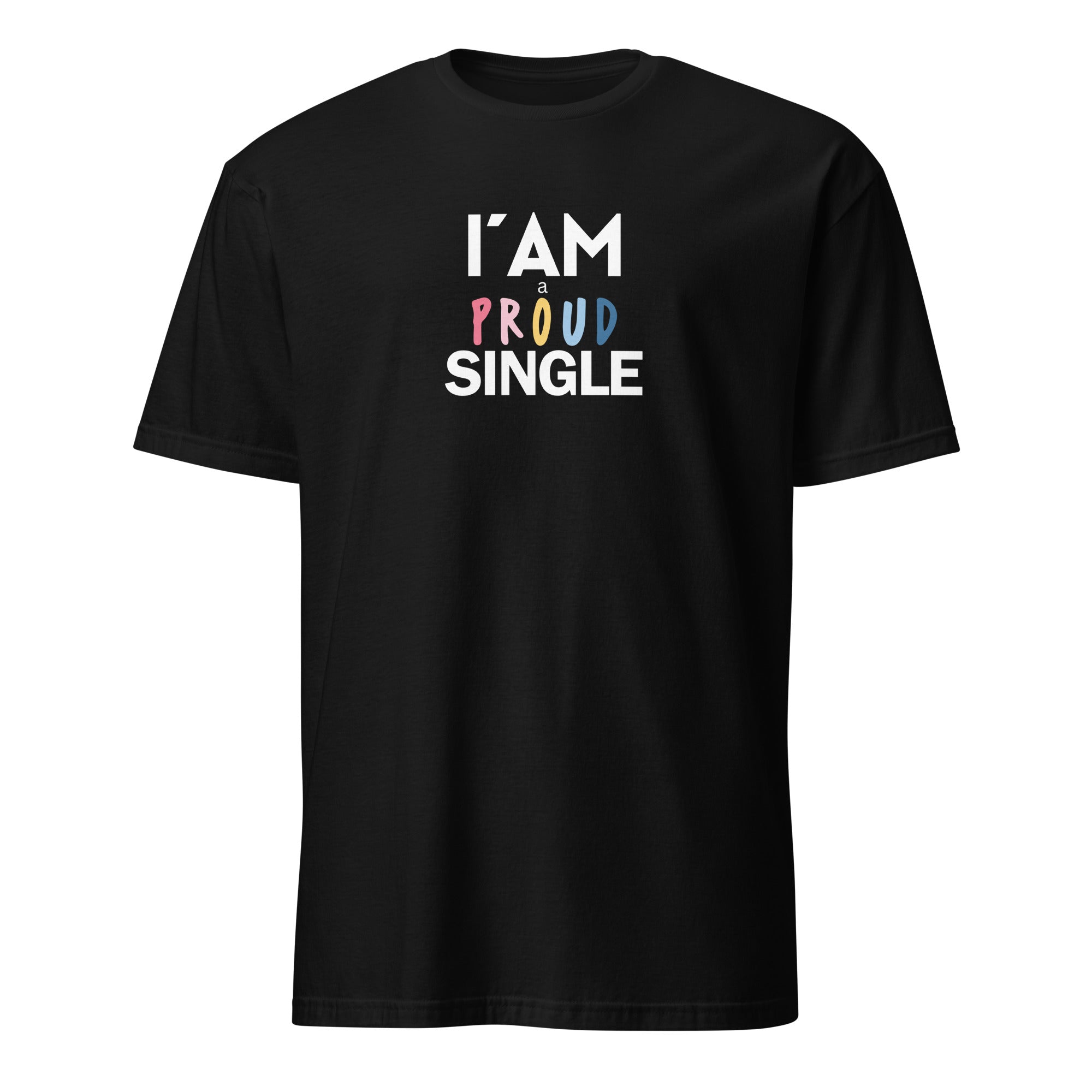 I'm a proud single T-Shirt