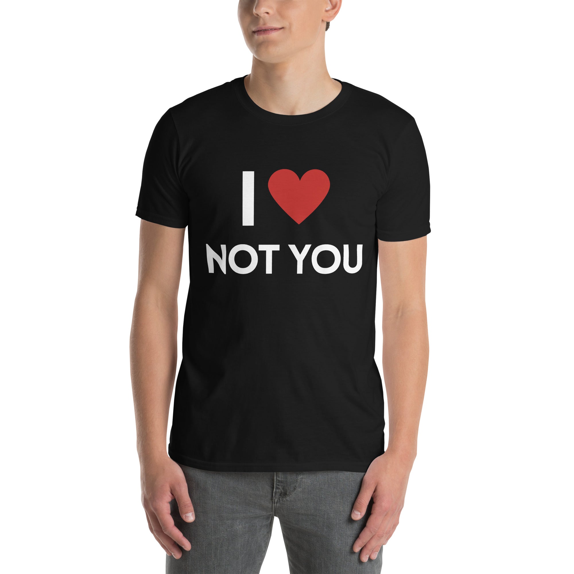 I love not you T-Shirt