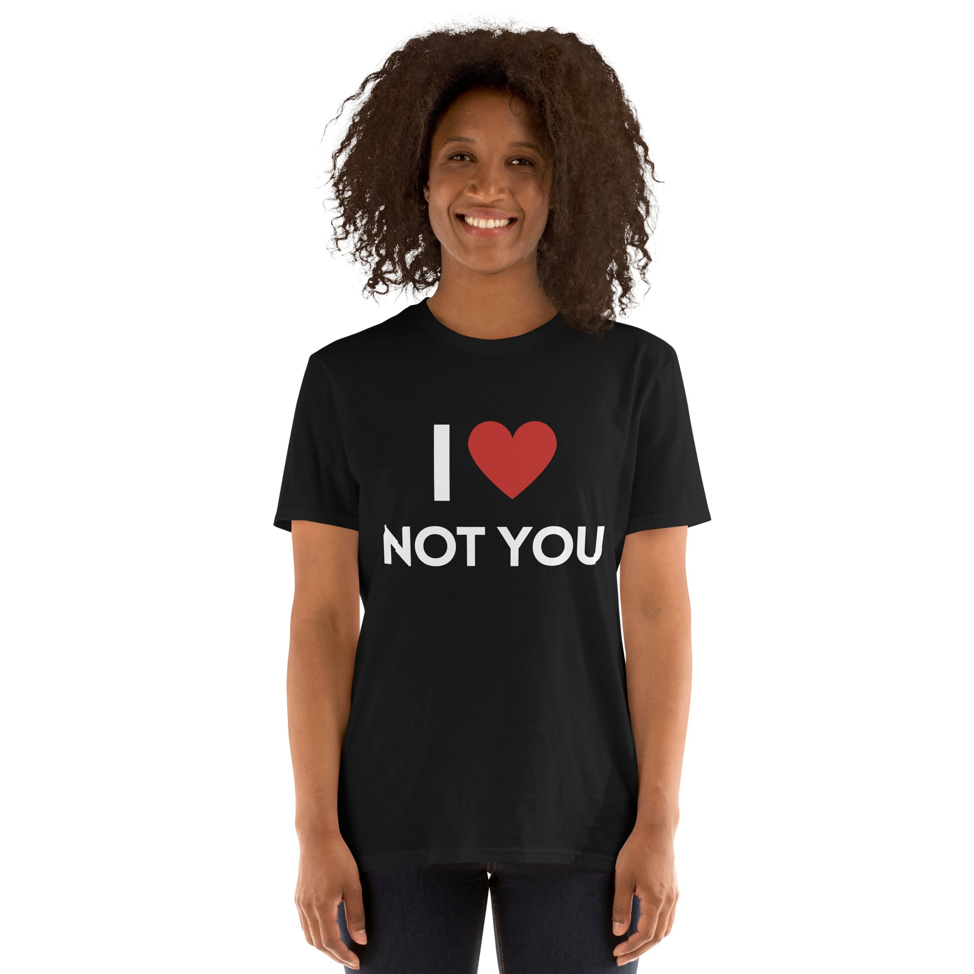 I love not you T-Shirt