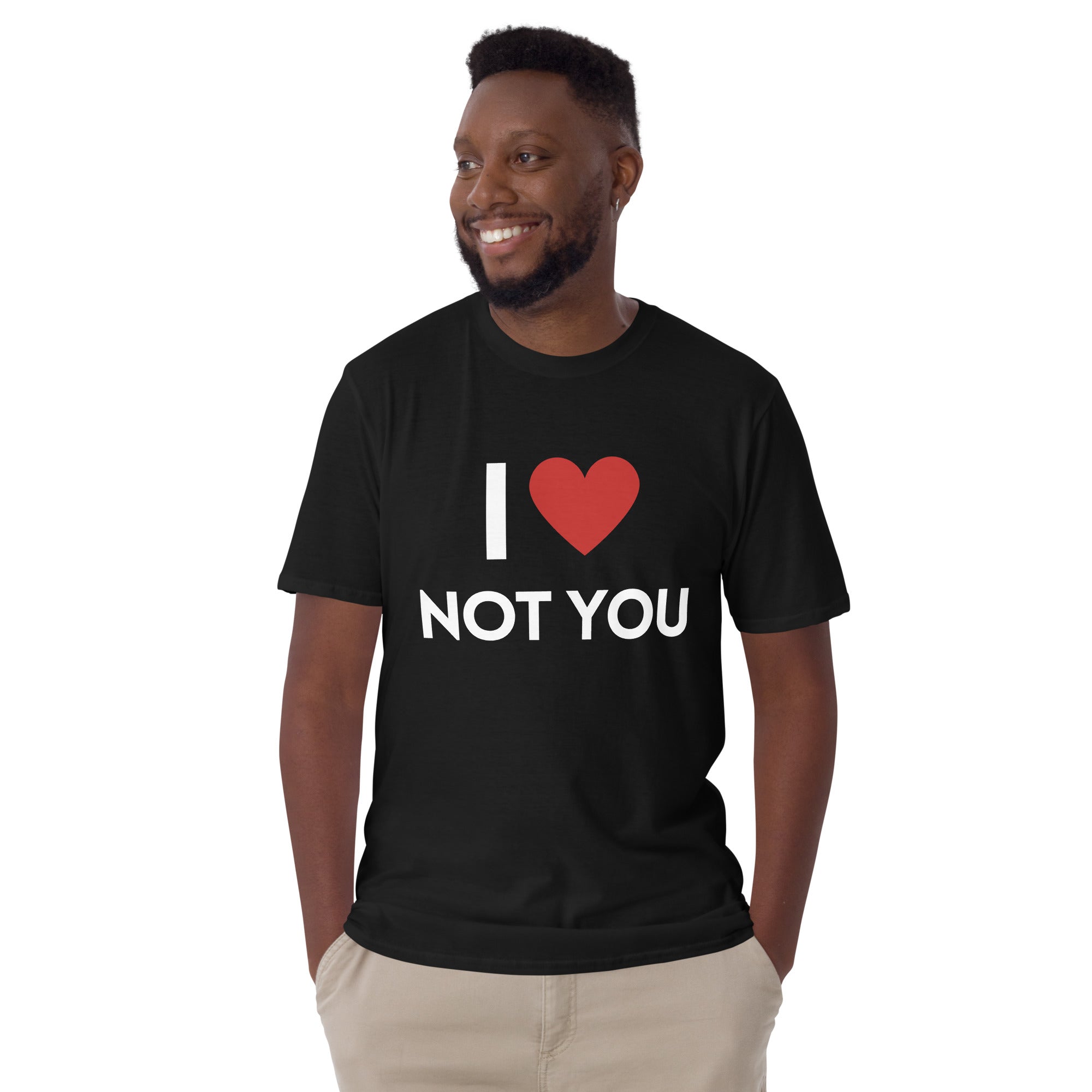 I love not you T-Shirt