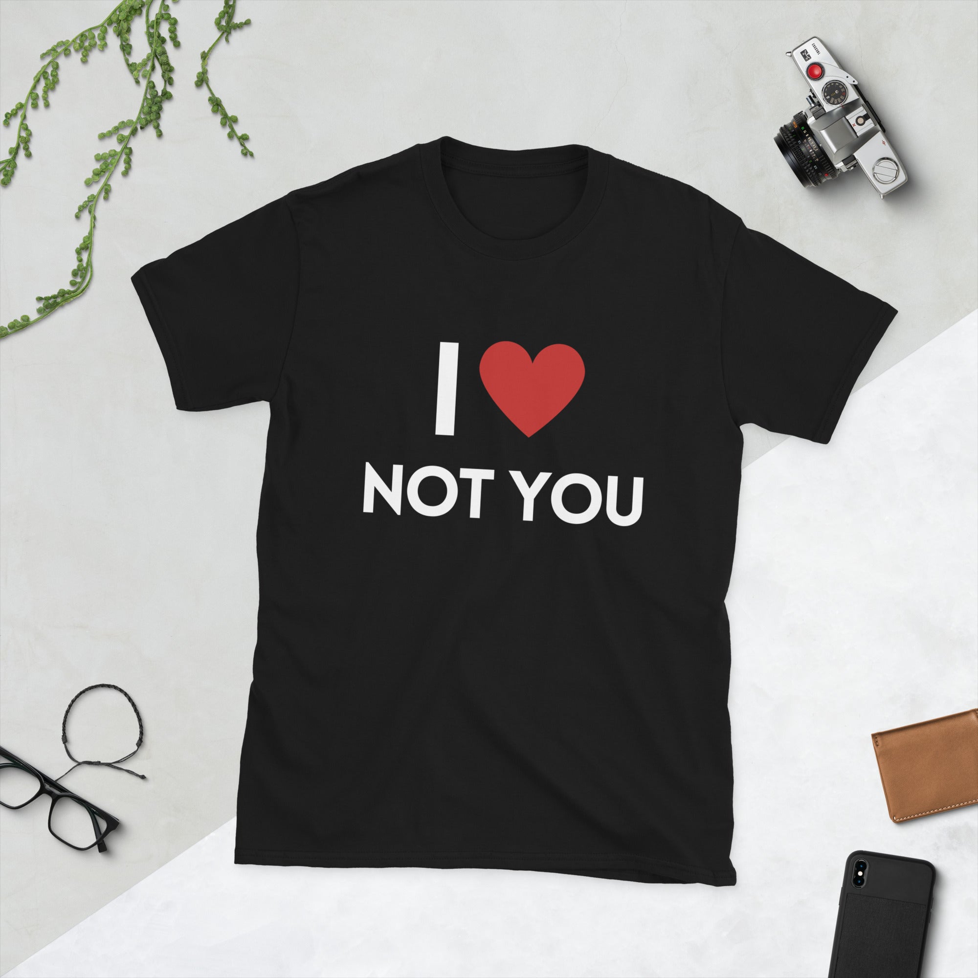 I love not you T-Shirt