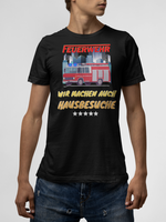 Feuerwehr - Wir machen auch Hausbesuche Unisex-T-Shirt