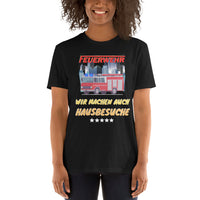 Feuerwehr - Wir machen auch Hausbesuche Unisex-T-Shirt