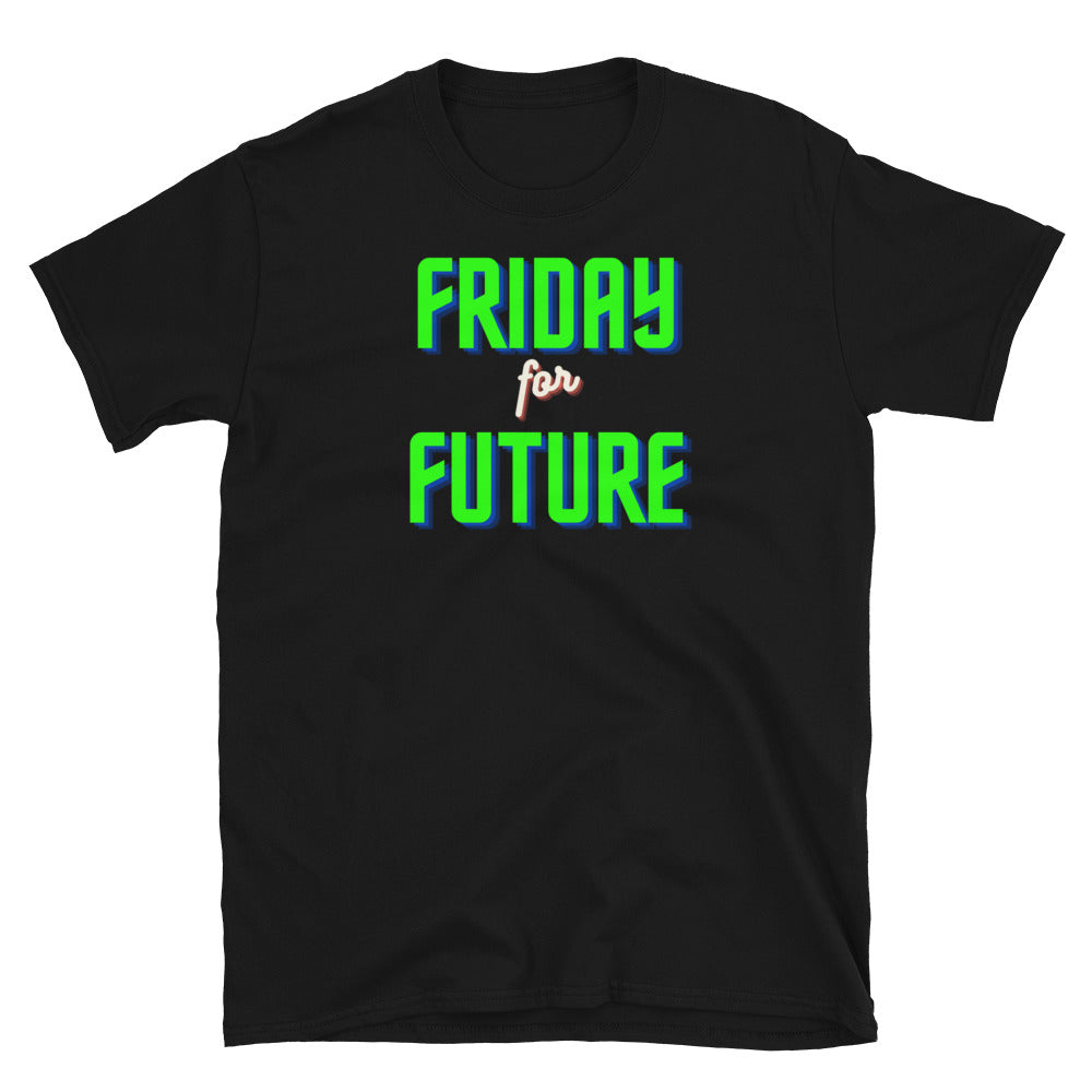 Friday for future unisex t-shirt