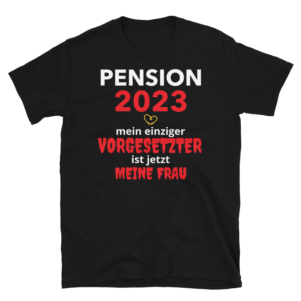 Pension 2023, Meine Frau die Vorgesetzte, Unisex-T-Shirt