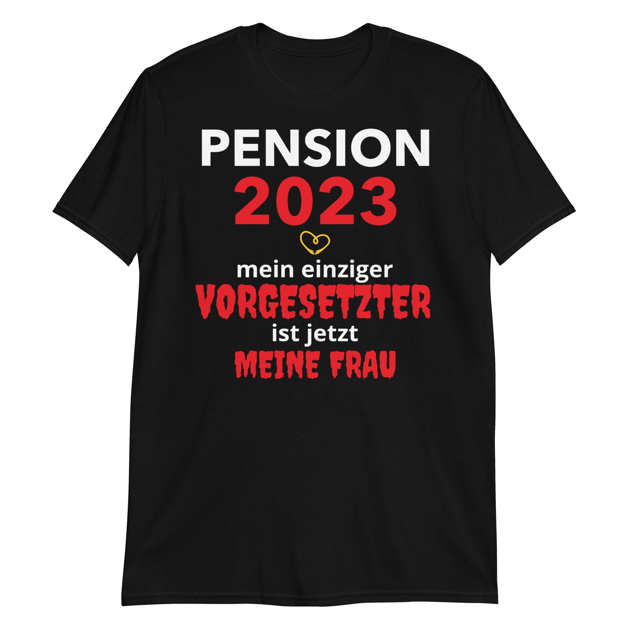 Pension 2023, Meine Frau die Vorgesetzte, Unisex-T-Shirt