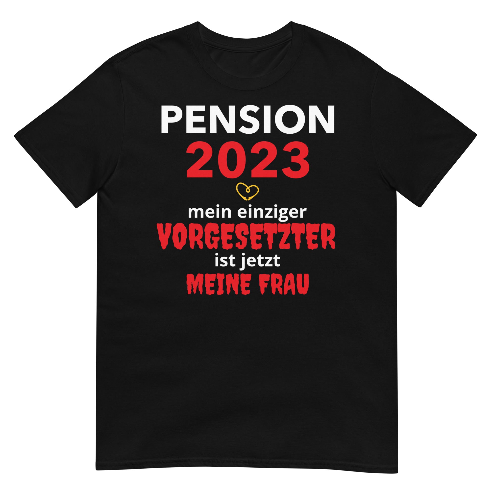 Pension 2023, Meine Frau die Vorgesetzte, Unisex-T-Shirt