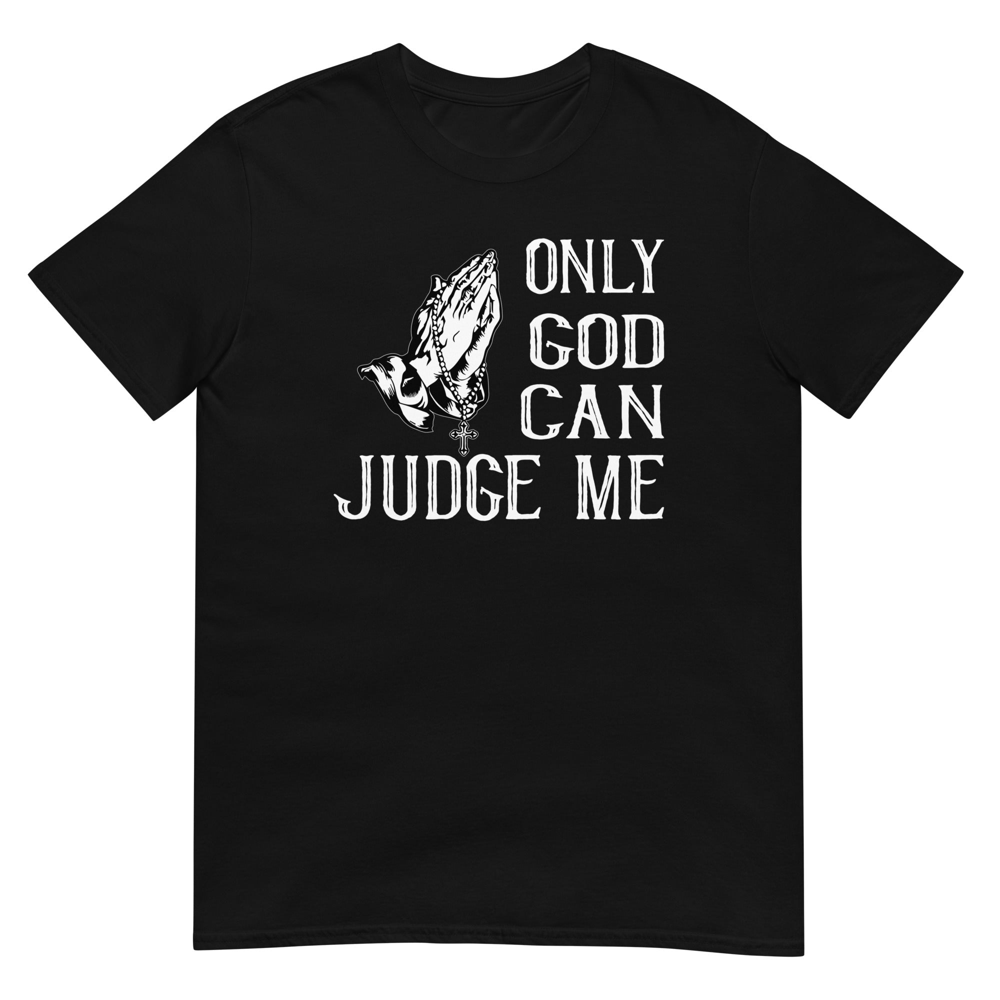 Only god can judge me unisex t-shirt