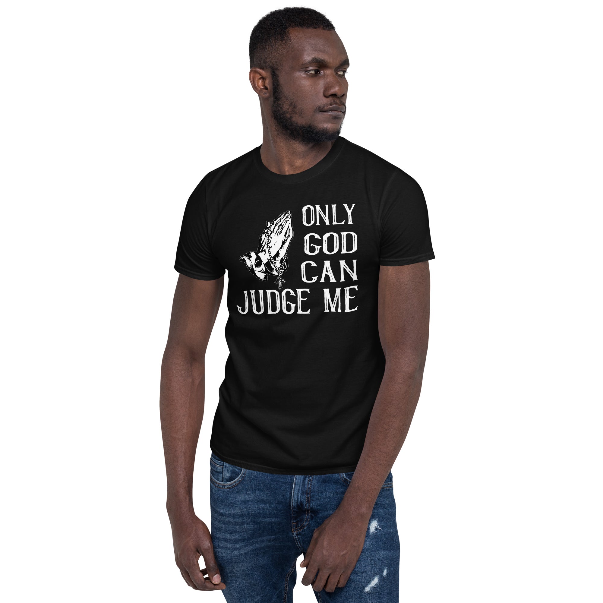 Only god can judge me unisex t-shirt