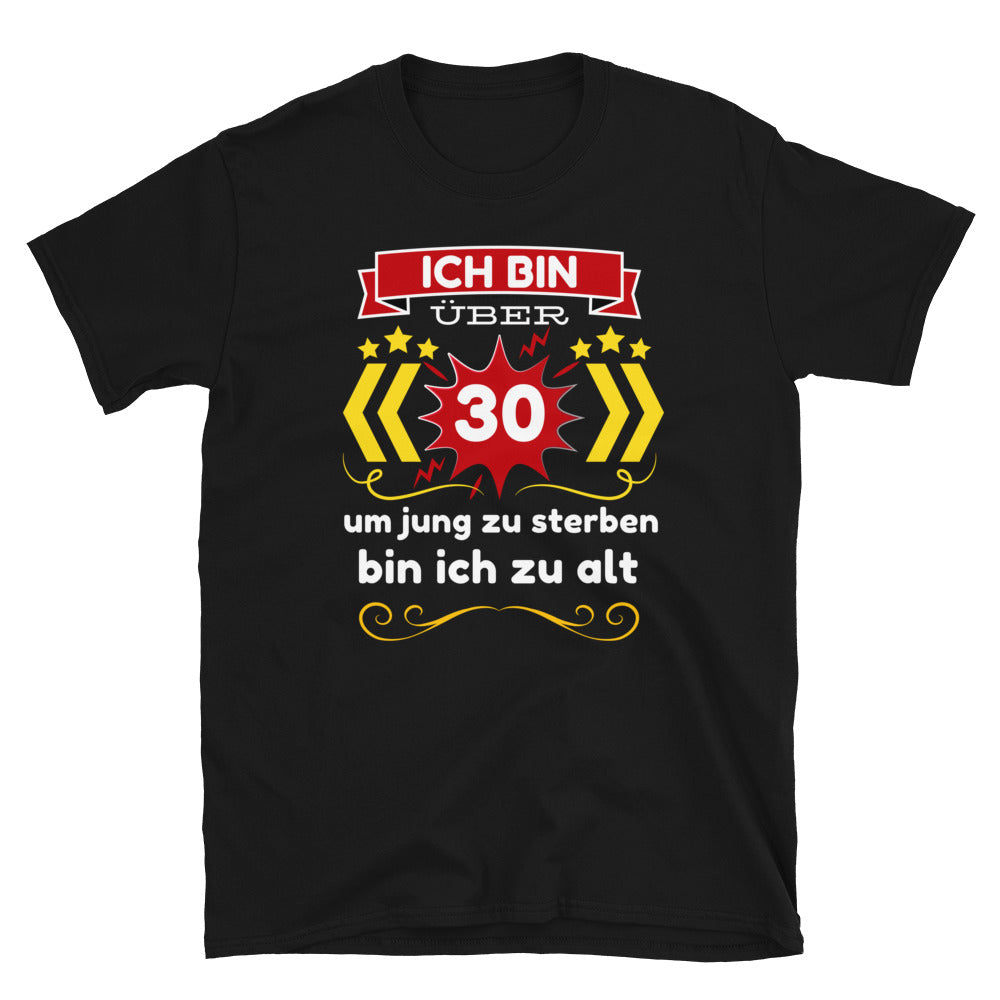 Ich bin über 30 Unisex-T-Shirt