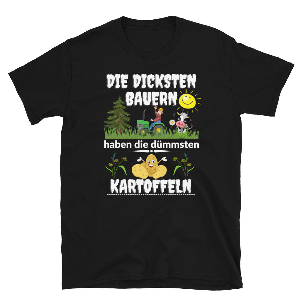 Die dicksten Bauern haben die dümmsten Kartoffeln T-Shirt