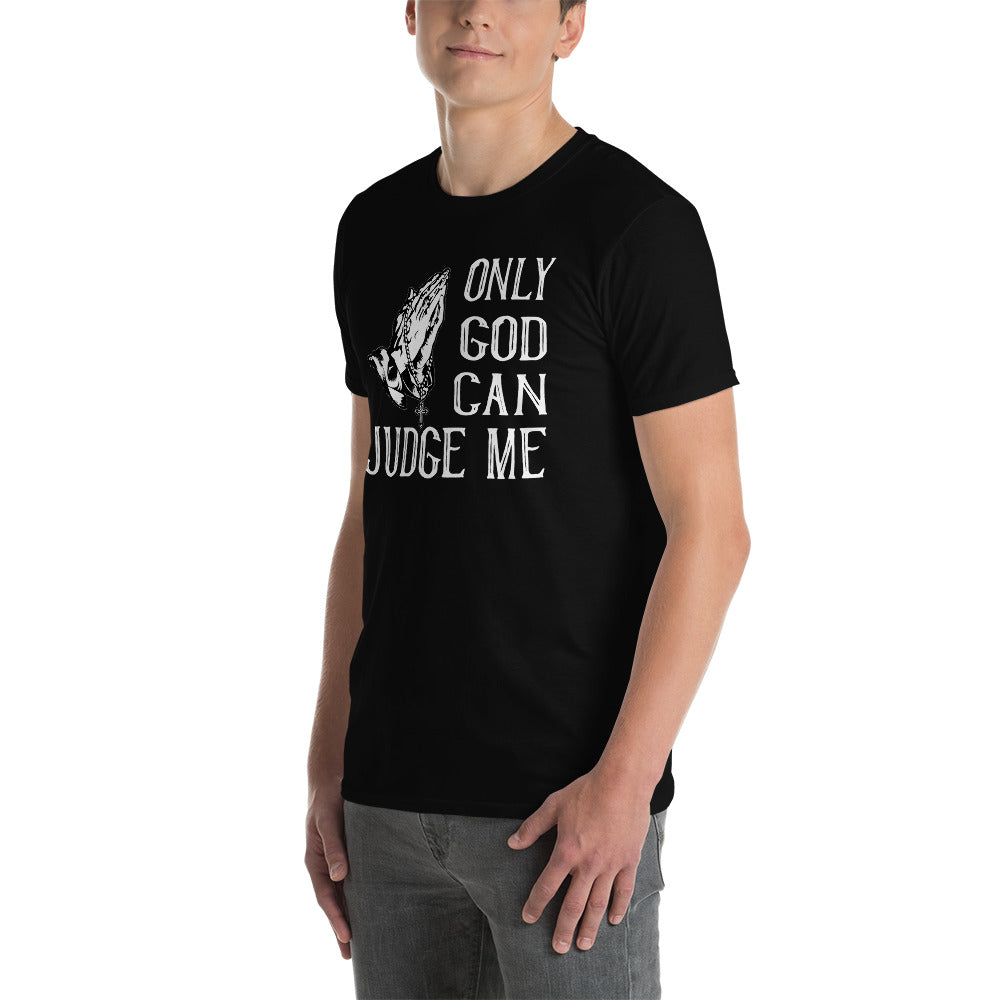 Only god can judge me unisex t-shirt