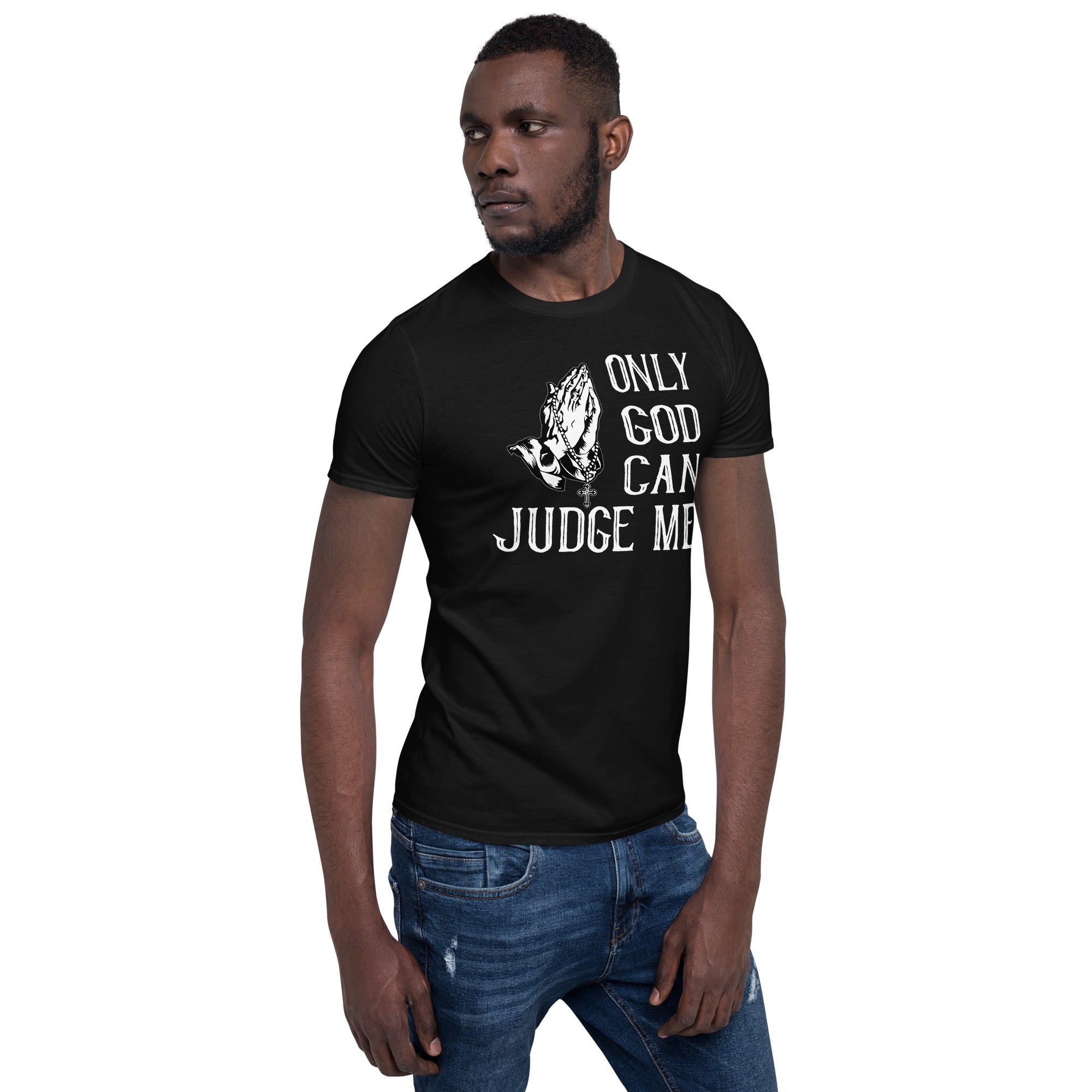 Only god can judge me unisex t-shirt