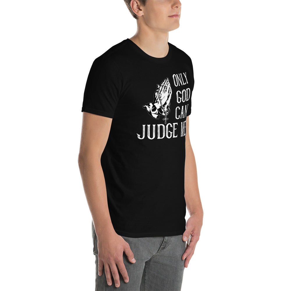 Only god can judge me unisex t-shirt