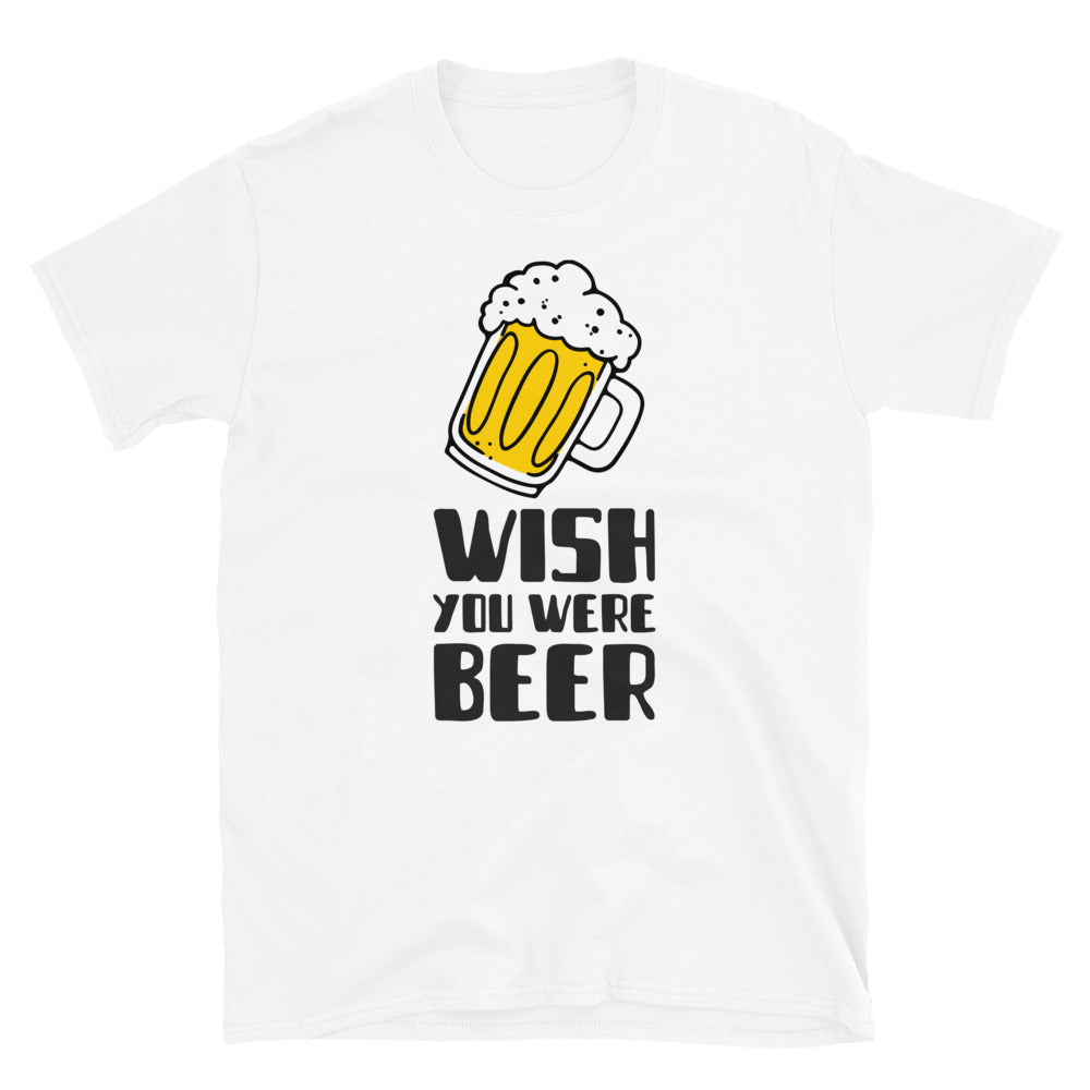 Wish you were beer unisex t-shirt