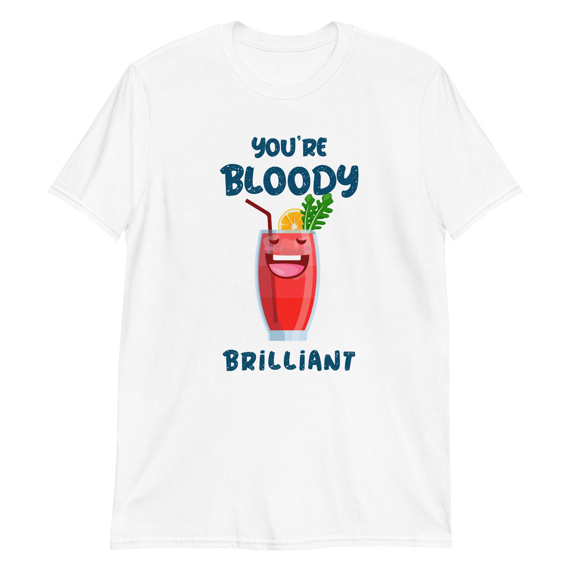 You are bloody brilliant unisex t-shirt