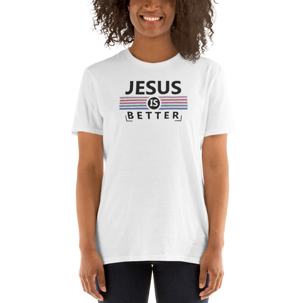 Jesus is better Short-Sleeve Unisex T-Shirt