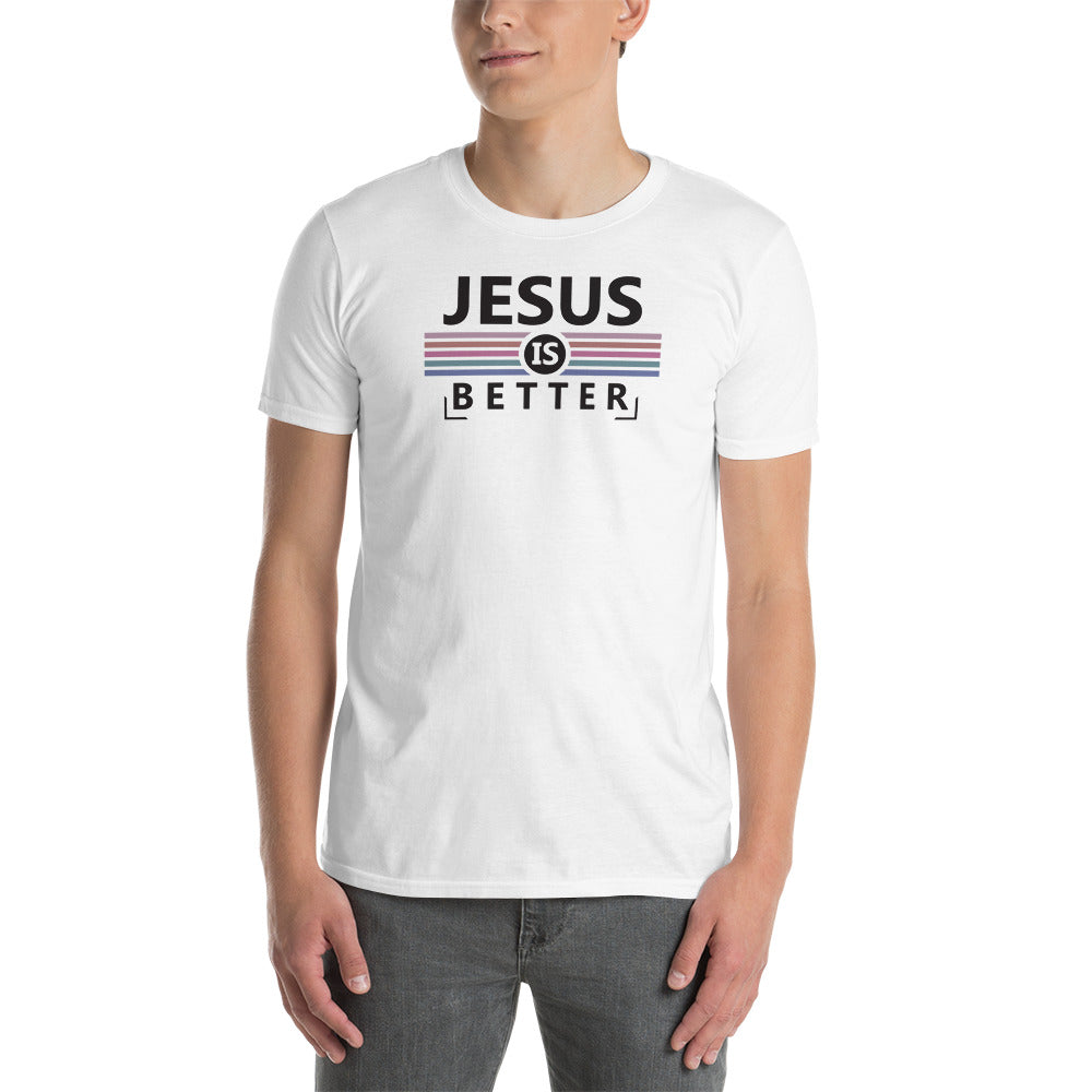 Jesus is better Short-Sleeve Unisex T-Shirt