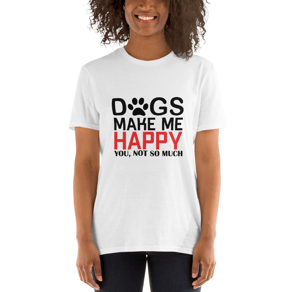 Dogs make me happy unisex t-shirt