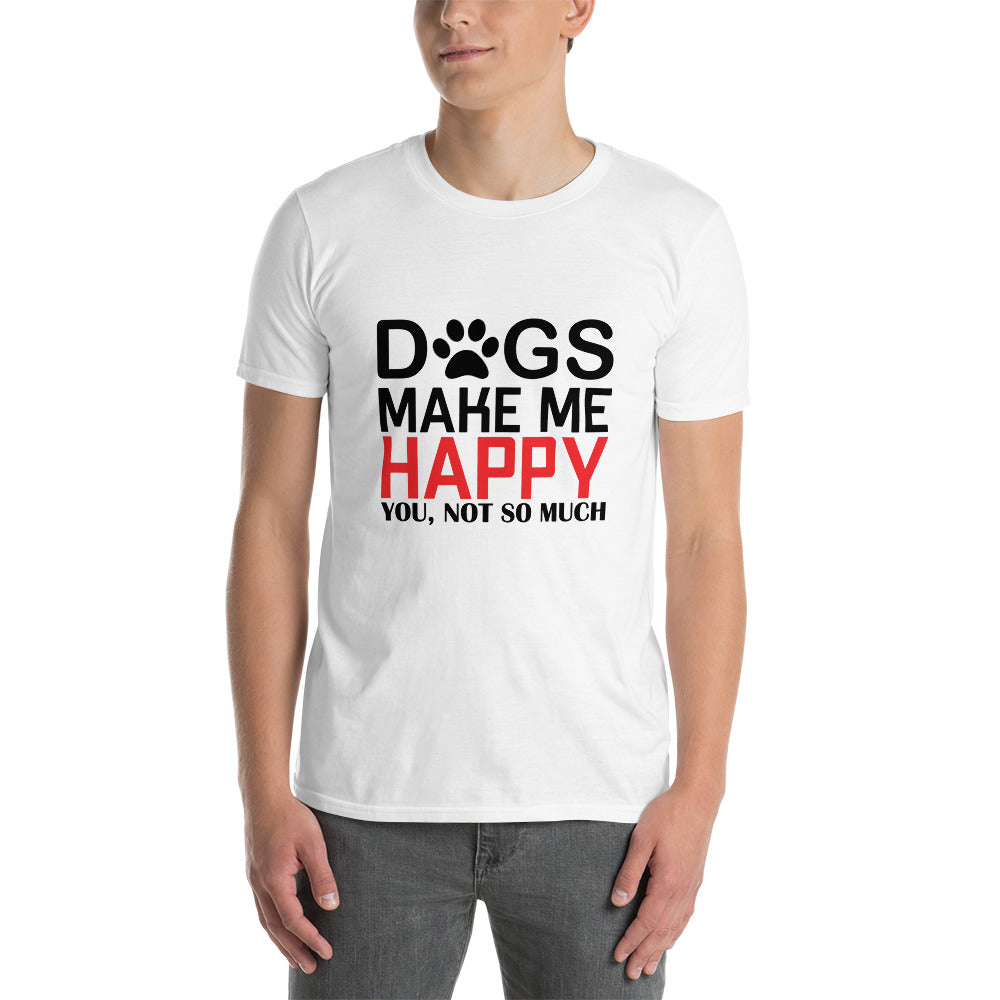 Dogs make me happy unisex t-shirt