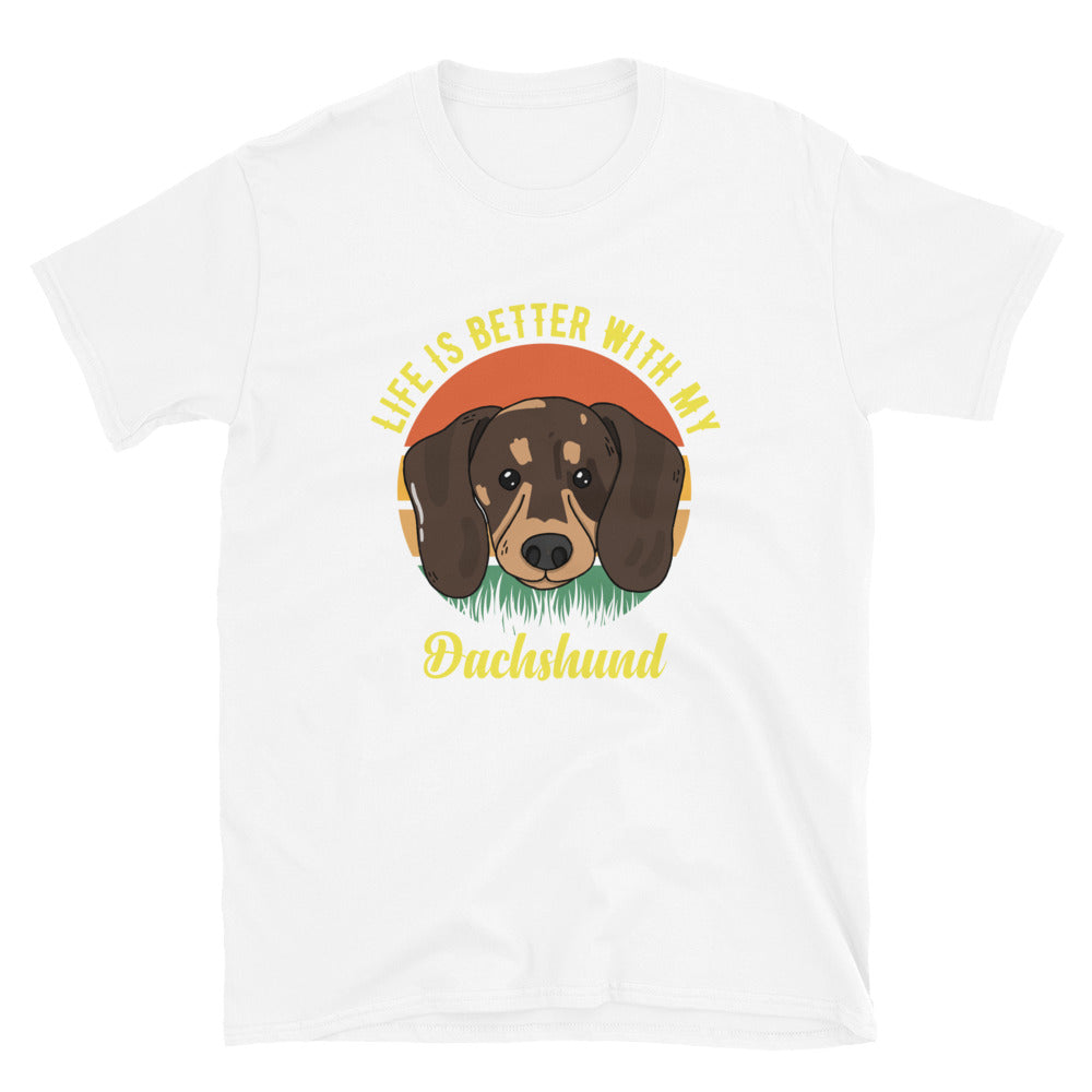 Life is better with dachshund unisex t-shirt