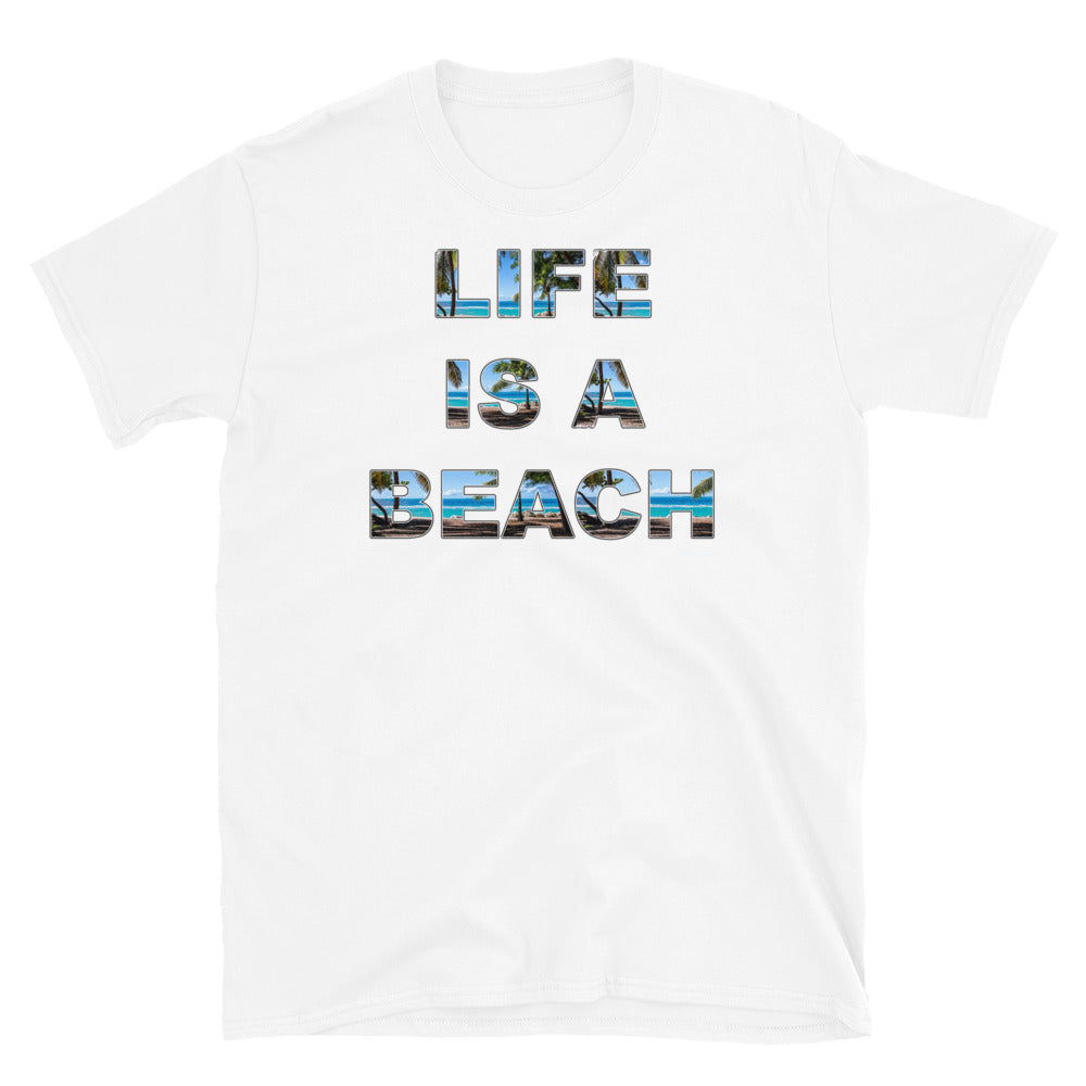 Life is a beach unisex t-shirt