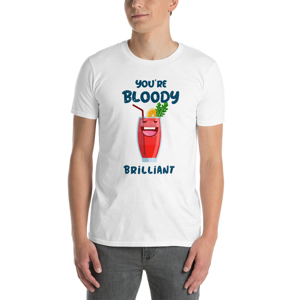 Your bloody brillant Unisex-T-Shirt