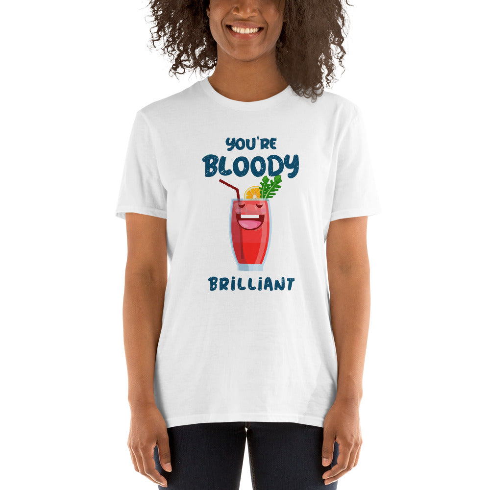 Your bloody brillant Unisex-T-Shirt