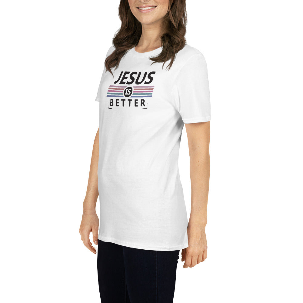 Jesus is better Short-Sleeve Unisex T-Shirt