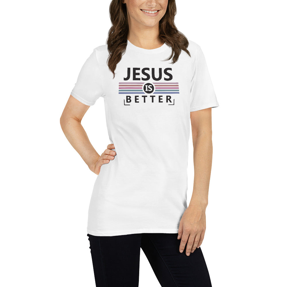 Jesus is better Short-Sleeve Unisex T-Shirt