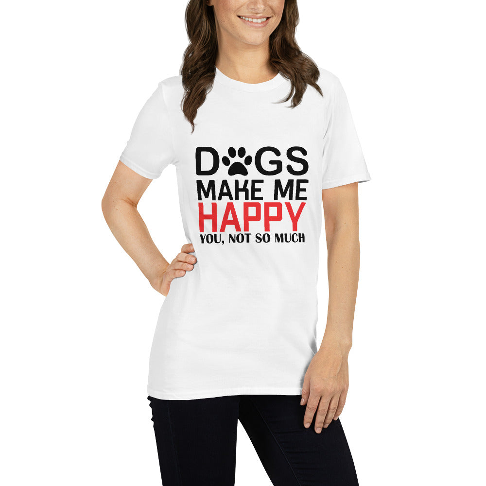 Dogs make me happy unisex t-shirt