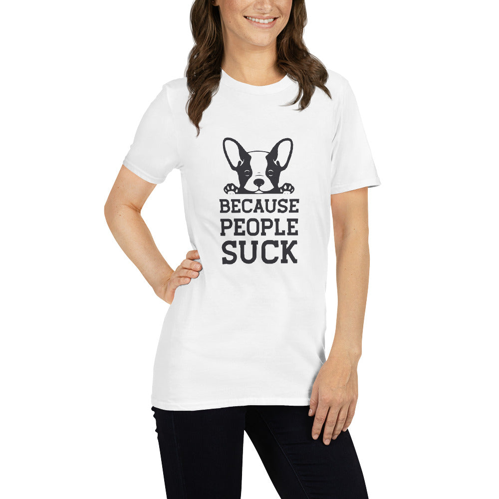 Because people sucks unisex t-shirt