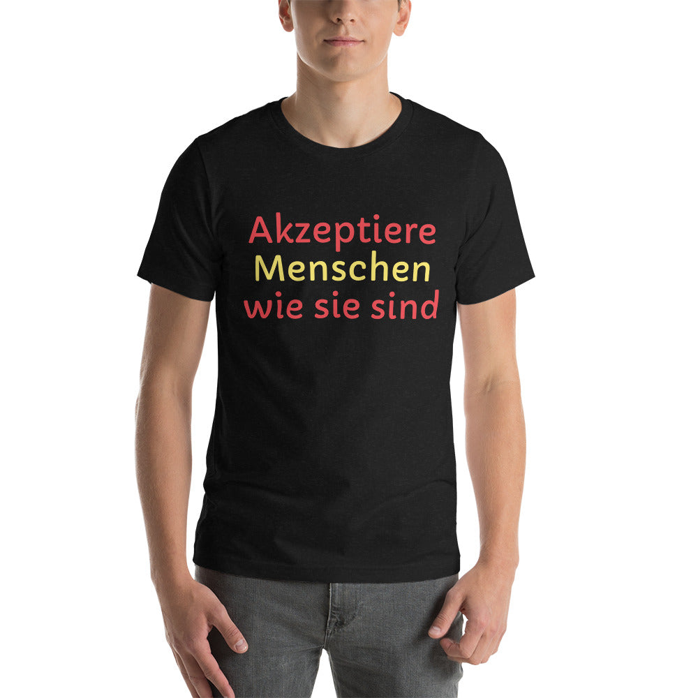 Akzeptiere Menschen wie sie sind Unisex-T-Shirt - souverista