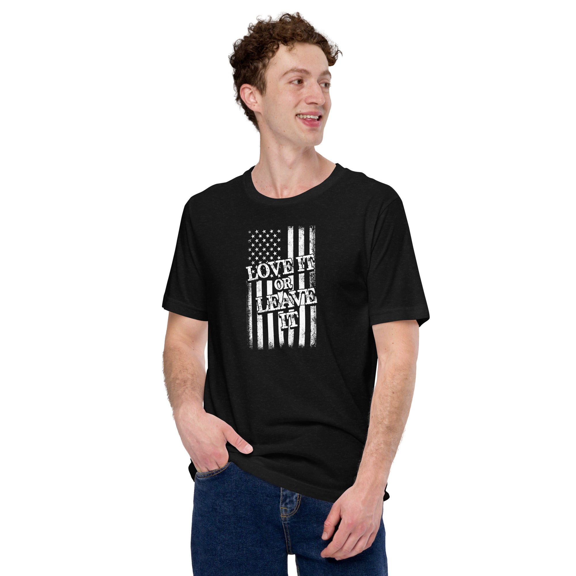 Love it or leave it unisex t-shirt