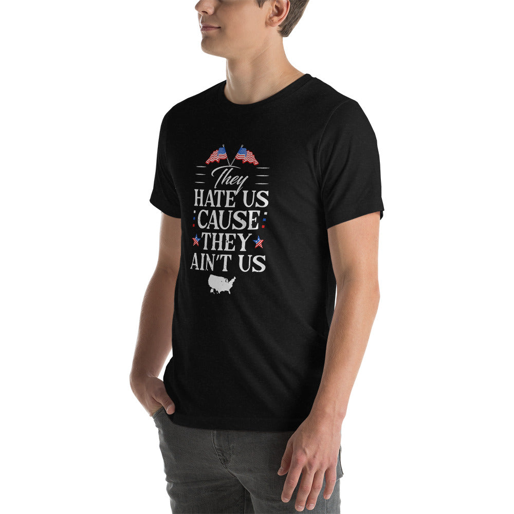 They hate us Unisex T-Shirt