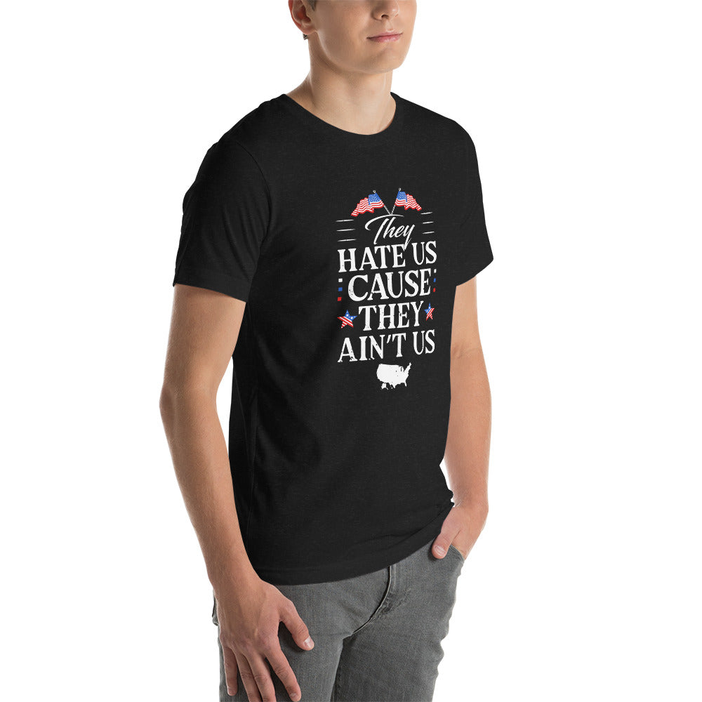 They hate us Unisex T-Shirt