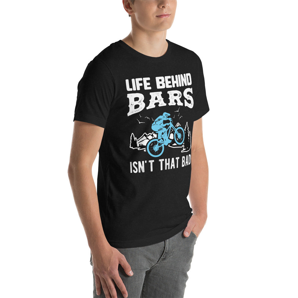 Life behind bars unisex t-shirt