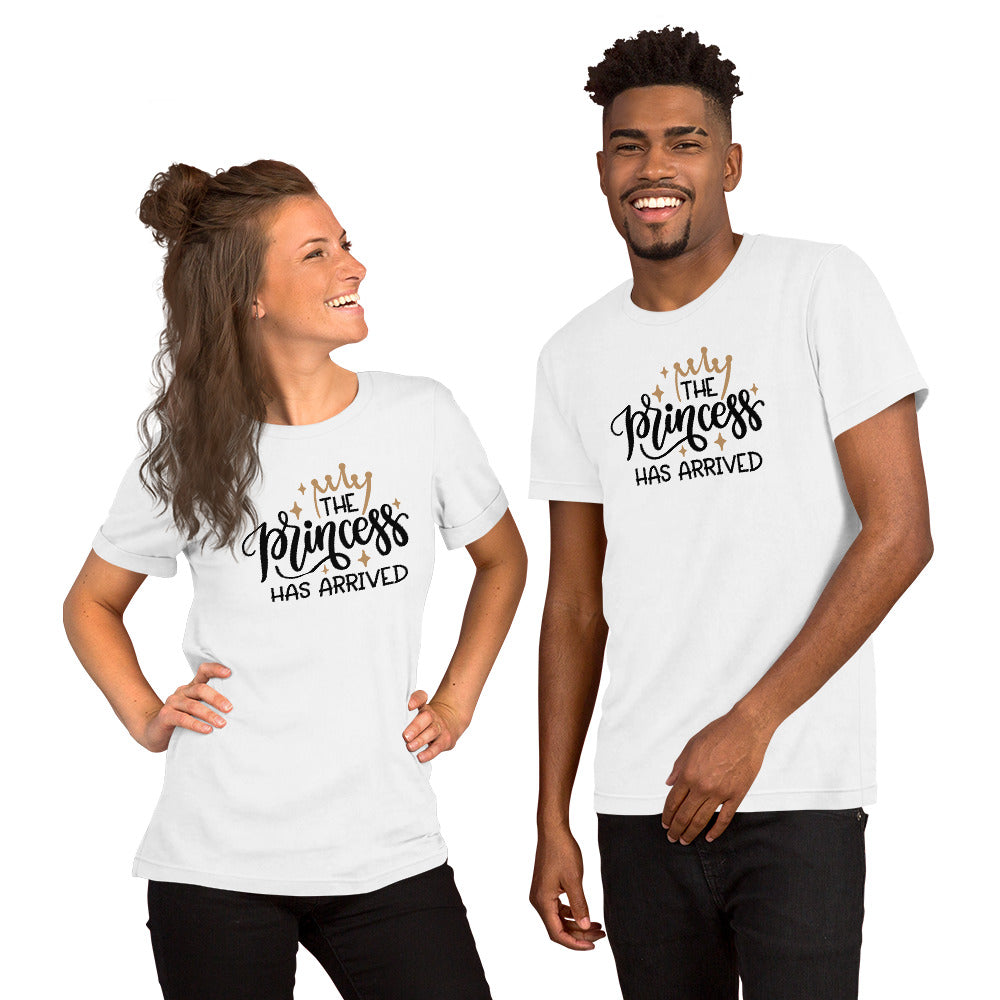 The princess have arrived Unisex T-Shirt