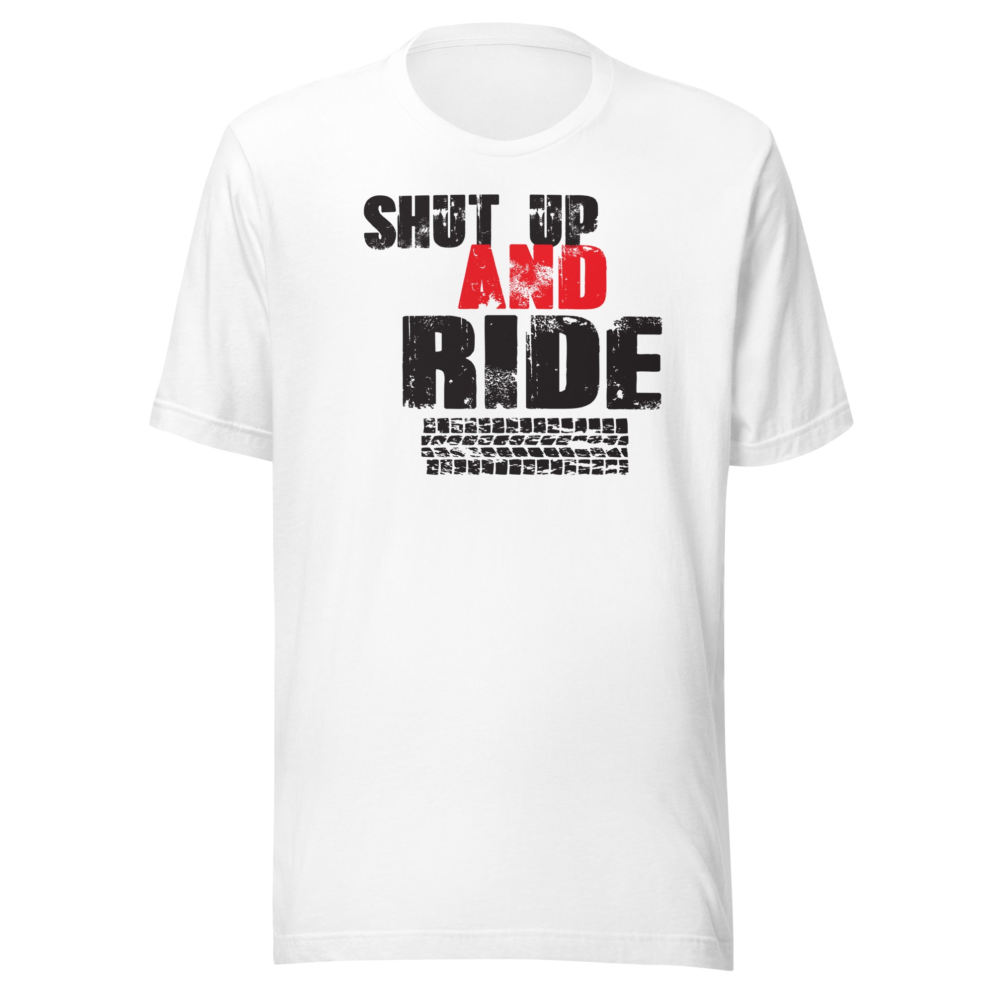 Shut up and ride unisex t-shirt