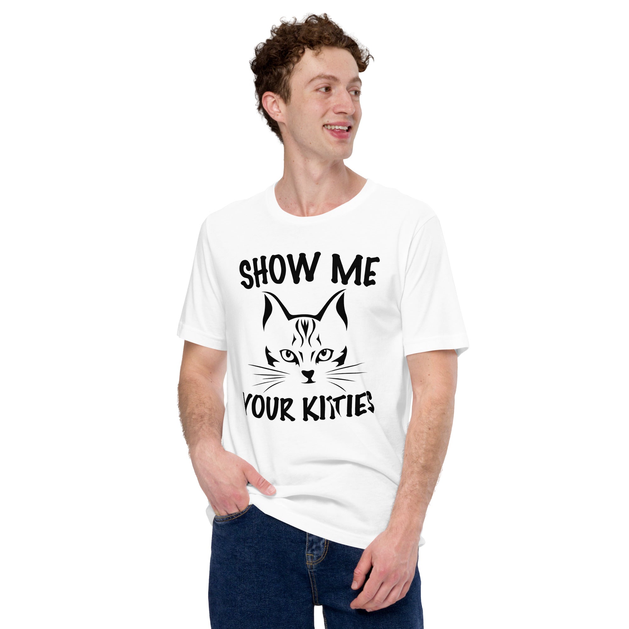 Show me your kitties unisex t-shirt