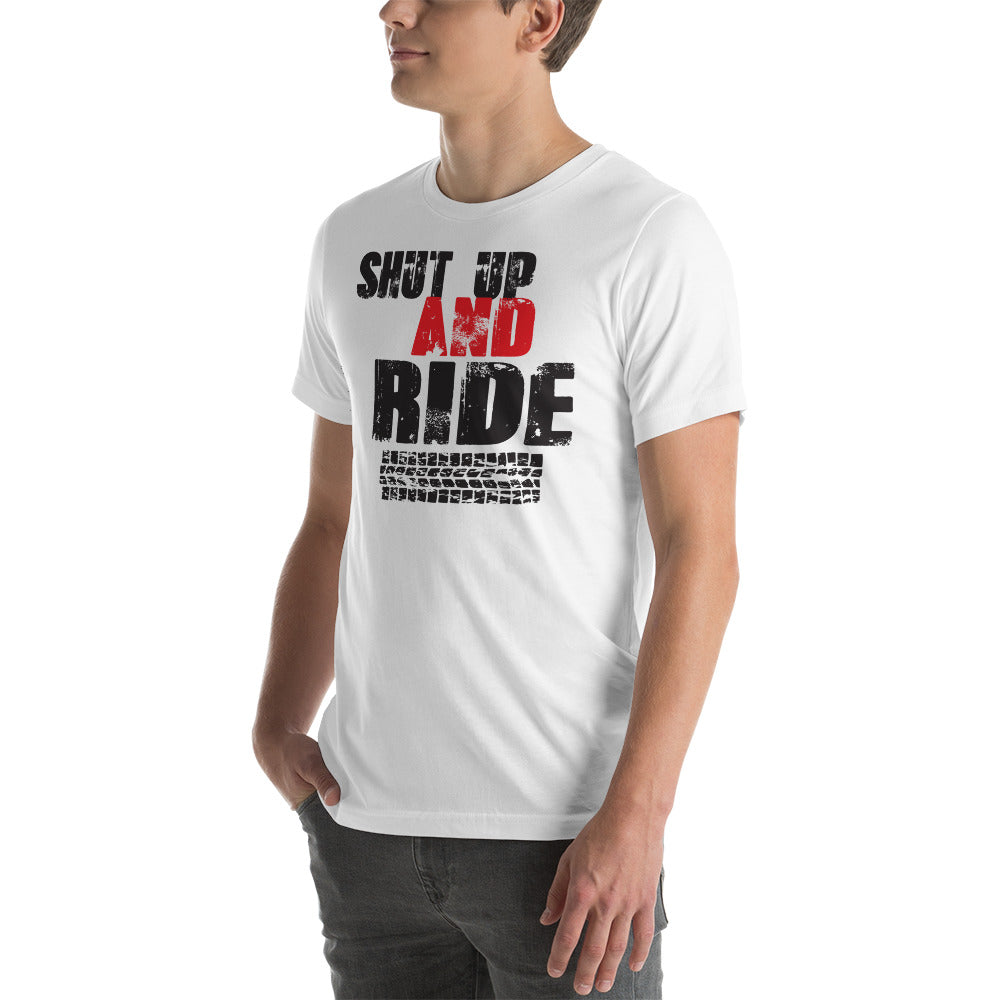 Shut up and ride unisex t-shirt