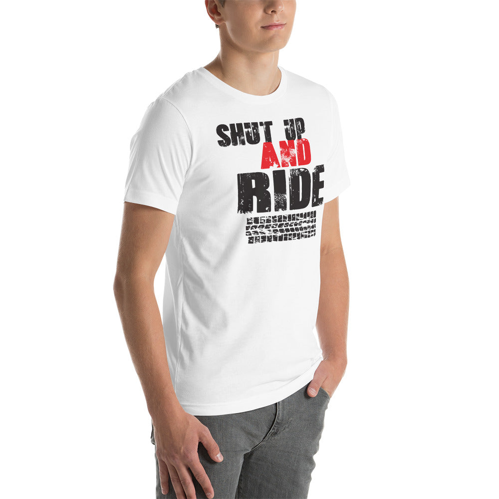 Shut up and ride unisex t-shirt